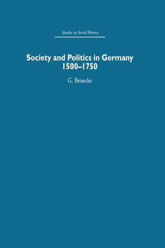 Society And Politics In Germany 15001750 G Benecke