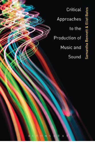 Critical Approaches To The Production Of Music And Sound 1st Edition Samantha Bennett