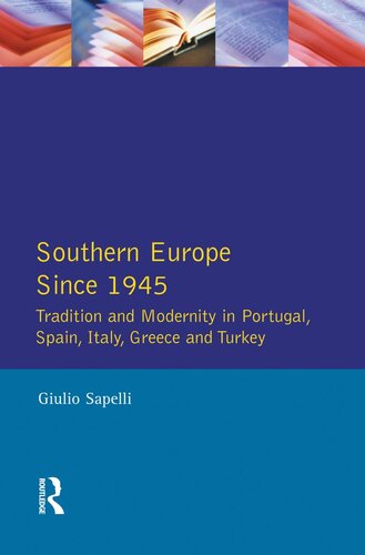 Southern Europe Politics Society And Economics Since 1945 Giulio Sapelli