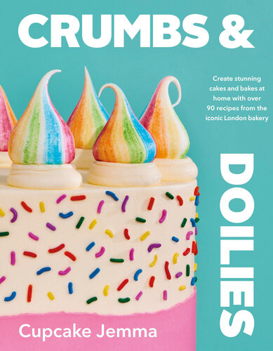 Crumbs Doilies Over 90 Mouthwatering Bakes To Create At Home From Youtube Sensation Cupcake Jemma Jemma Wilson