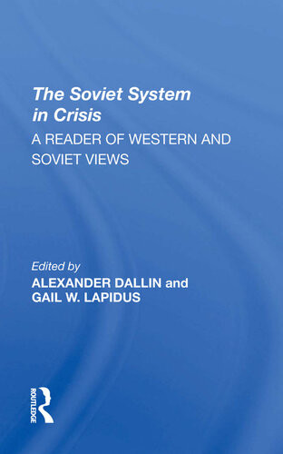 The Soviet System In Crisis A Reader Of Western And Soviet Views Alexander Dallin Gail W Lapidus