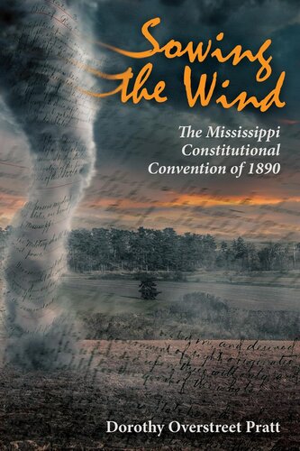 Sowing The Wind The Mississippi Constitutional Convention Of 1890 Dorothy Overstreet Pratt
