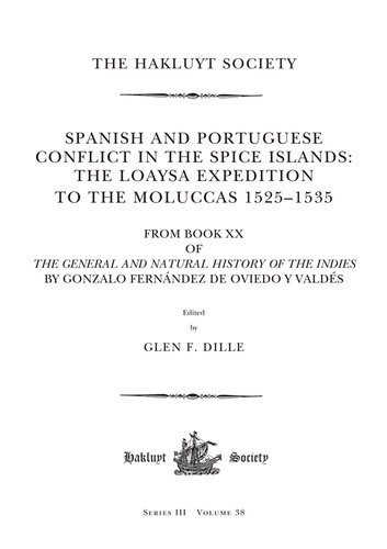 Spanish And Portuguese Conflict In The Spice Islands The Loaysa Expedition To The Moluccas 15251535 Glen Frank Dille