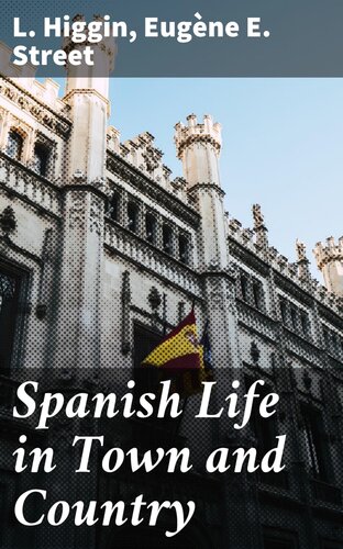 Spanish Life In Town And Country Eugène E Eugène Edward Street