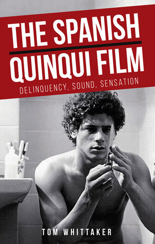 The Spanish Quinqui Film Delinquency Sound Sensation Tom Whittaker