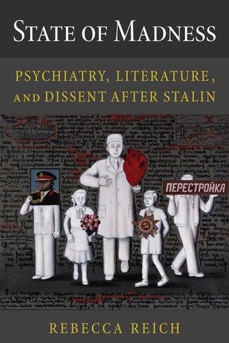 State Of Madness Psychiatry Literature And Dissent After Stalin Rebecca Reich