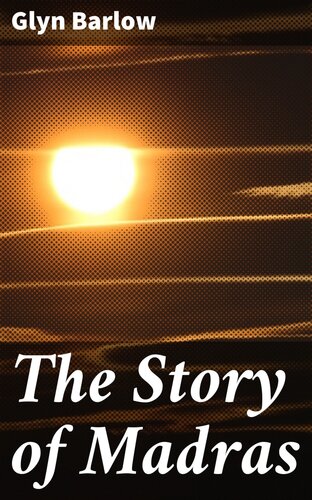 The Story Of Madras Glyn Barlow