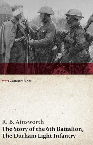 The Story Of The 6th Battalion The Durham Light Infantry Wwi Centenary Series R B Ainsworth