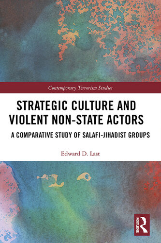 Strategic Culture And Violent Nonstate Actors A Comparative Study Of Salafijihadist Groups Edward D Last