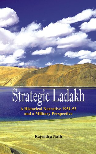 Strategic Ladakh A Historical Narrative 195153 And A Military Perspective Rajendra Nath
