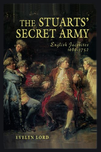 The Stuart Secret Army The Hidden History Of The English Jacobites 16891752 Evelyn Lord