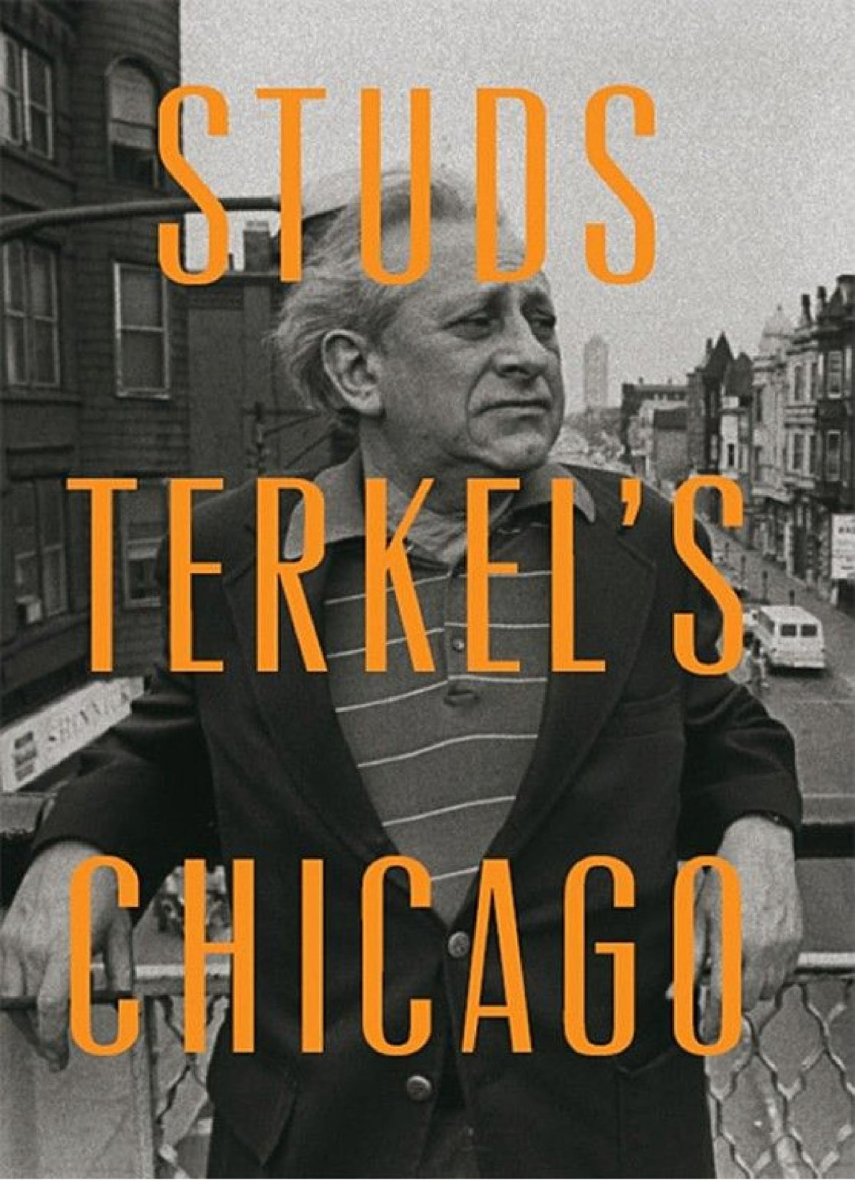 Studs Terkels Chicago Studs Terkel