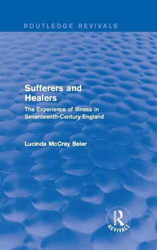 Sufferers And Healers The Experience Of Illness In Seventeenthcentury England Lucinda Mccray Beier