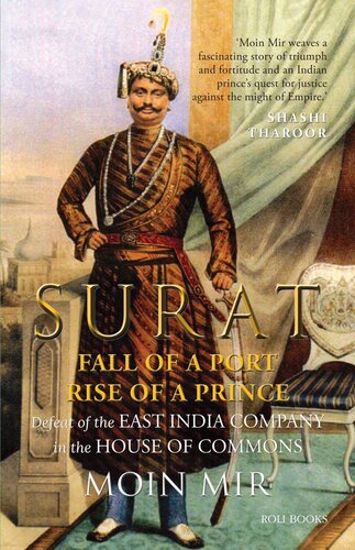 Surat Fall Of A Port Rise Of A Prince Defeat Of The East India Company In The House Of Commons Moin Mir
