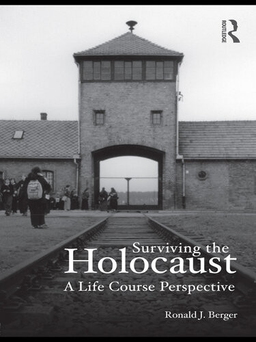 Surviving The Holocaust A Life Course Perspective Ronald Berger