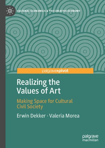 Realizing The Values Of Art Making Space For Cultural Civil Society Erwin Dekker
