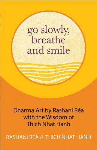 Go Slowly Breathe And Smile Dharma Art By Rashani Ra With The Wisdom Of Thich Nhat Hanh Thich Nhat Hanh