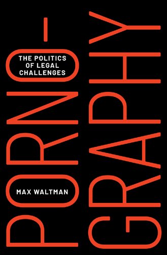 Pornography The Politics Of Legal Challenges Max Waltman