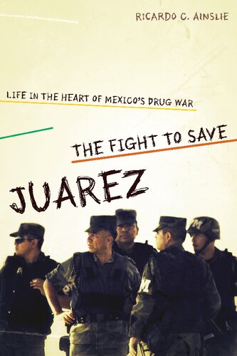 The Fight To Save Jurez Life In The Heart Of Mexicos Drug War Illustrated Ricardo C Ainslie