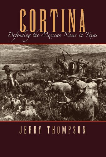 Cortina Defending The Mexican Name In Texas 1st Edition Jerry Thompson