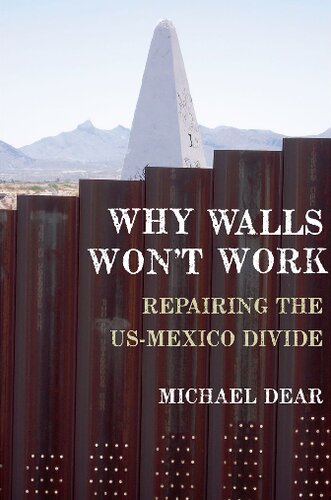 Why Walls Wont Work Repairing The Usmexico Divide Michael Dear