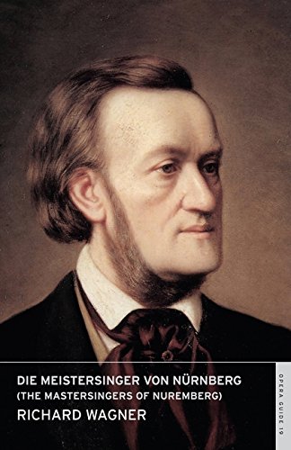 Die Meistersinger Von Nrnberg The Mastersingers Of Nuremberg English National Opera Guide 19 1st Edition Richard Wagner