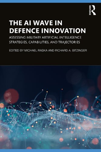 The Ai Wave In Defence Innovation Assessing Military Artificial Intelligence Strategies Capabilities And Trajectories Michael Raska