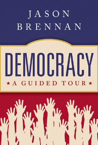 Democracy A Guided Tour Jason Brennan