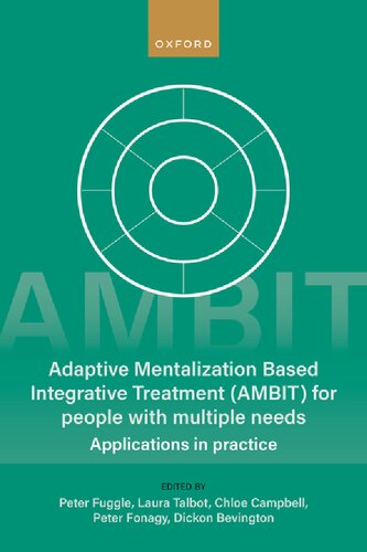 Adaptive Mentalizationbased Integrative Treatment Ambit For People With Multiple Needs Applications In Practise Peter Fuggle