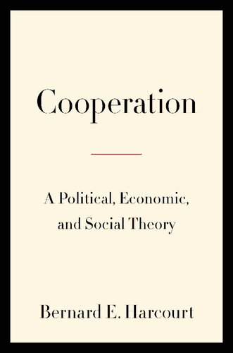Cooperation A Political Economic And Social Theory Bernard E Harcourt