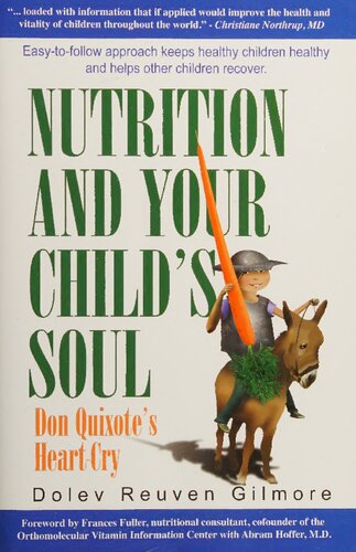 Nutrition And Your Childs Soul Don Quixotes Heartcry Vitamin C Etc With Foreword By Frances Fuller Assistant To Abram Hoffer Md Phd Author Of Niacin Vitamin B3 Real Story And Linus Pauling How To Live Longer Feel Better Orthomolecular Medicin 1st Edition Dolev Reuven Gilmore