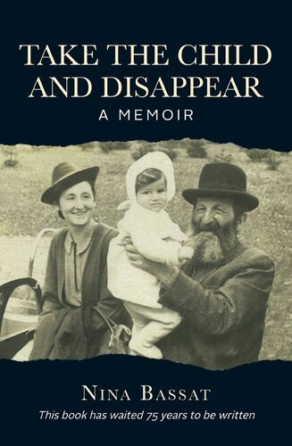Take The Child And Disappear A Memoir Nina Bassat