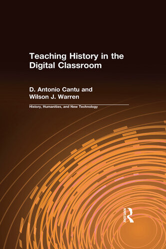 Teaching History In The Digital Classroom Dantonio Cantu Wilson J Warren