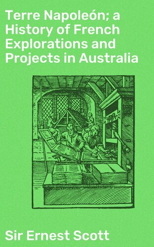Terre Napolen A History Of French Explorations And Projects In Australia Scott