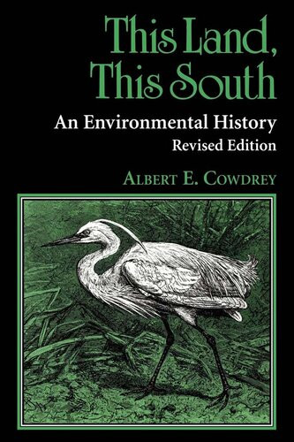 This Land This South An Environmental History Albert E Cowdrey