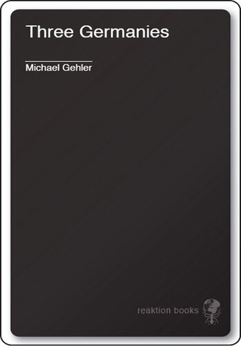 Three Germanies Michael Gehler