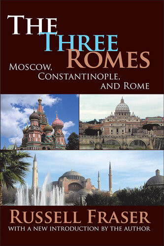The Three Romes Moscow Constantinople And Rome Russell Fraser