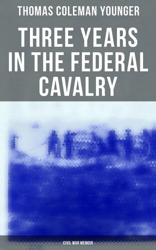 Three Years In The Federal Cavalry Civil War Memoir Thomas Coleman Younger