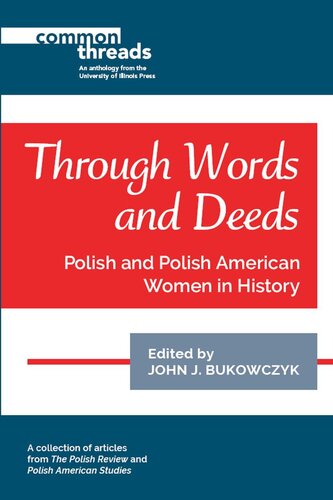 Through Words And Deeds Polish And Polish American Women In History John Bukowczyk