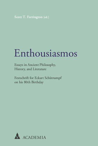 Enthousiasmos Essays In Ancient Philosophy History And Literature Scott T Farrington Editor