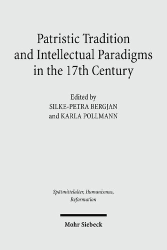 Patristic Tradition And Intellectual Paradigms In The 17th Century Illustrated Silkepetra Bergjan Editor