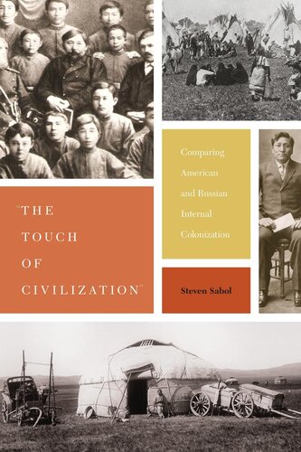 The Touch Of Civilization Comparing American And Russian Internal Colonization Steven Sabol