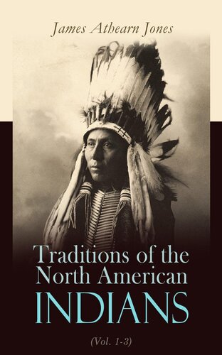 Traditions Of The North American Indians Vol 13 James Athearn Jones