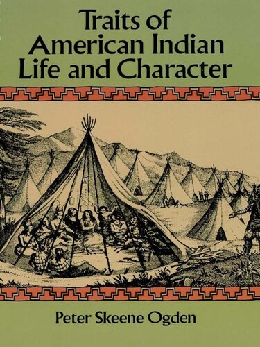Traits Of American Indian Life And Character Peter Skeene Ogden
