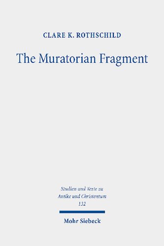 The Muratorian Fragment Text Translation Commentary Clare K Rothschild