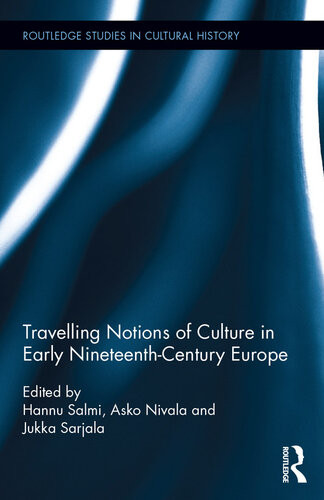 Travelling Notions Of Culture In Early Nineteenthcentury Europe Hannu Salmi