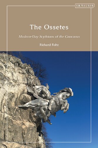The Ossetes Modernday Scythians Of The Caucasus Richard C Foltz