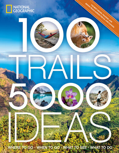 100 Trails 5000 Ideas Where To Go When To Go What To See What To Do Joe Yogerst
