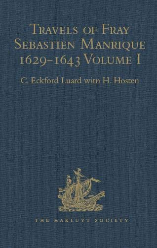 Travels Of Fray Sebastien Manrique 16291643 A Translation Of The Itinerario De Las Missiones Orientales Volume I Arakan Hakluyt Society Second Series 1st Edition Hosten