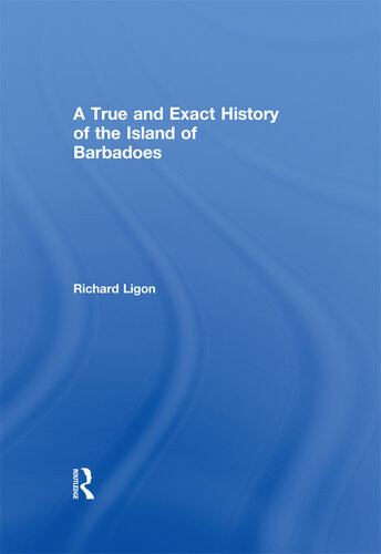 A True And Exact History Of The Island Of Barbadoes Richard Ligon